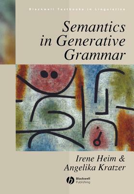 Semantics in Generative Grammar by Angelika Kratzer, Irene Heim