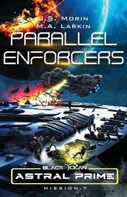 Parallel Enforcers: Mission 7 by M.A. Larkin, J.S. Morin