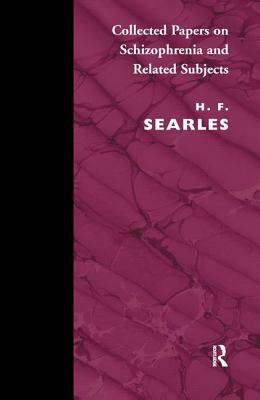 Collected Papers on Schizophrenia and Related Subjects by Harold F. Searles