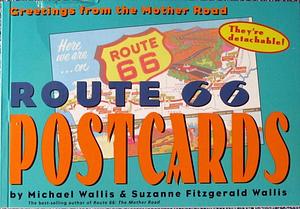 Route 66 Postcards: Greetings From The Mother Road by Michael Wallis, Suzanne Wallis