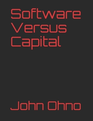 Software Versus Capital by John Ohno