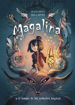 Magalina y el bosque de los animales mágicos by Sylvia Douyé, Paola Antista