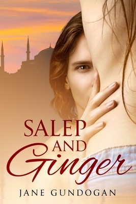 Salep and Ginger by Jane Gundogan