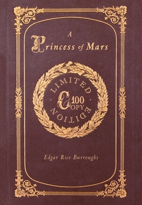 A Princess of Mars (100 Copy Limited Edition) by Edgar Rice Burroughs