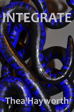 Integrate by Thea Hayworth