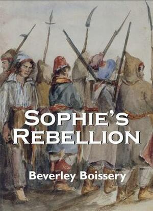 Sophie's Rebellion by Beverley Boissery