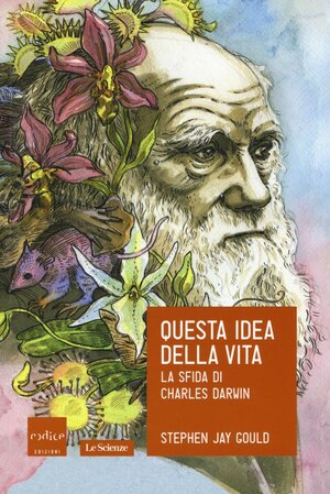 Questa idea della vita: La sfida di Charles Darwin by Stephen Jay Gould