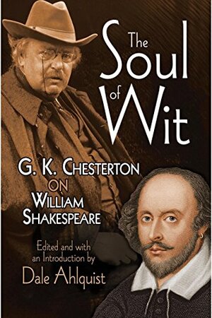 The Soul of Wit: G.K. Chesterton on William Shakespeare (Dover Books on Literature & Drama) by G.K. Chesterton, Dale Ahlquist