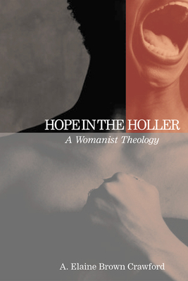 Hope in the Holler: A Womanist Theology by A. Elaine Brown Crawford