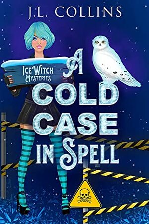 A Cold Case In Spell (Ice Witch Mysteries #1) by J.L. Collins
