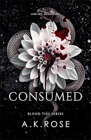 Consumed by A.K. Rose