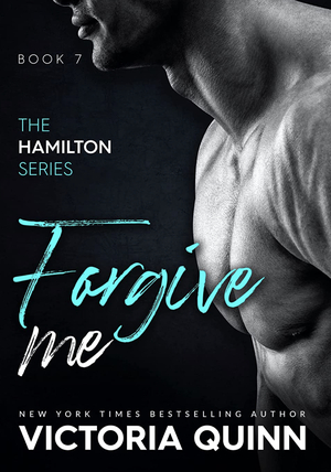 Forgive Me  by Victoria Quinn