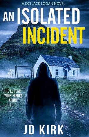 An Isolated Incident by J.D. Kirk