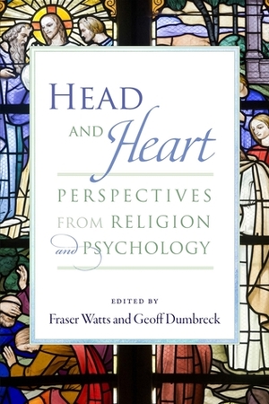 Head and Heart: Perspectives from Religion and Psychology by Geoff Drumbeck, Fraser Watts