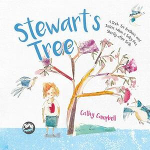 Stewart's Tree: A Book for Brothers and Sisters When a Baby Dies Shortly After Birth by Cathy Campbell