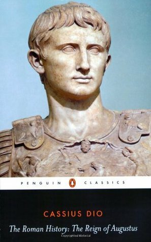 The Roman History: The Reign of Augustus by John Carter, Ian Scott-Kilvert, Cassius Dio