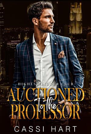 Auctioned to My Professor by Cassi Hart