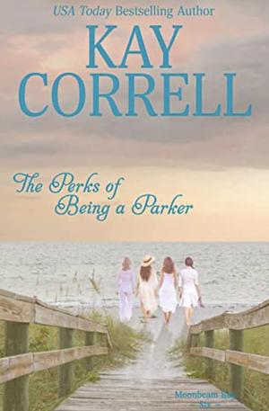 The Perks of Being a Parker by Kay Correll