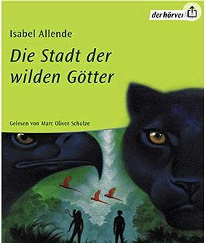 Die Stadt der wilden Götter by Isabel Allende