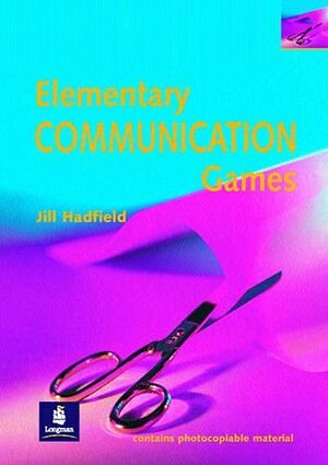Elementary Communication Games by Jill Hadfield
