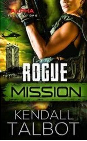 Rogue mission  by Kendall Talbot