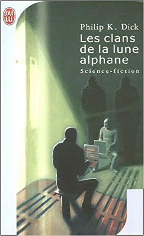 Les Clans de la lune alphane by Philip K. Dick, François Truchaud