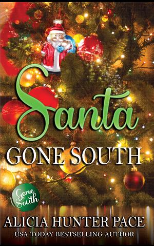 Santa Gone South: A Gone South Novel (Love Gone South Book 5) by Alicia Hunter Pace