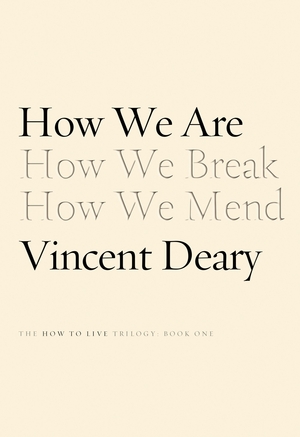 How We Are: Book One of the How to Live Trilogy by Vincent Deary