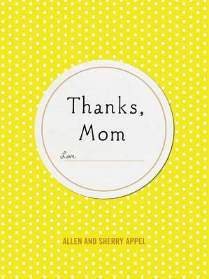 Thanks, Mom by Sherry Conway Appel, Allen Appel