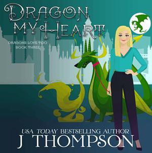 Dragon My Heart by J. Thompson