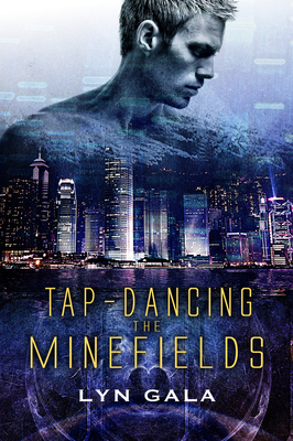 Tap-Dancing the Minefields by Lyn Gala