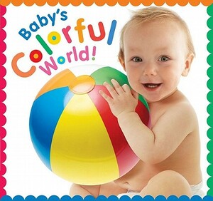 Baby's Colorful World by Jean McElroy