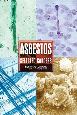 Asbestos: Selected Cancers by Committee on Asbestos Selected Health Ef, Institute of Medicine, Board on Population Health and Public He