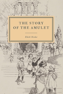 The Story of the Amulet by E. Nesbit