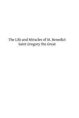 The Life and Miracles of St. Benedict by Saint Gregory the Great