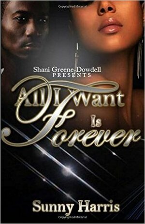 All I Want Is Forever by Sunny Harris