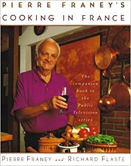 Pierre Franey's Cooking In France by Pierre Franey