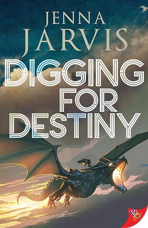 Digging for Destiny by Jenna Jarvis
