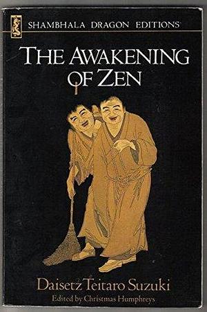 Awakening of Zen by D.T. Suzuki, D.T. Suzuki, Christmas Humphreys