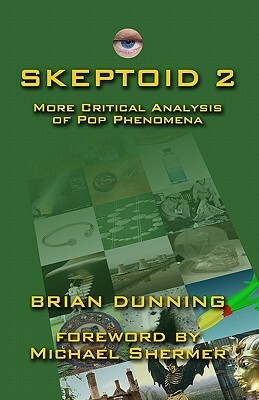 Skeptoid 2: More Critical Analysis of Pop Phenomena by Brian Dunning