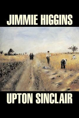 Jimmie Higgins by Upton Sinclair, Science Fiction, Literary, Classics by Upton Sinclair