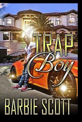 Trap Boy: The Rise of BJ by Barbie Scott