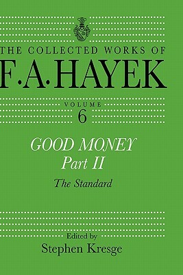 Good Money, Part II: Volume Six of the Collected Works of F.A. Hayek by 