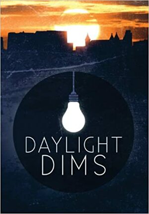 Daylight Dims by J.W. Zulauf, Dan Weatherer, Kristopher Mallory