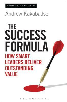 The Success Formula: How Smart Leaders Deliver Outstanding Value by Andrew Kakabadse