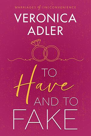 To Have and to Fake by Veronica Adler