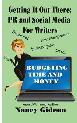 Getting It Out There: PR & Social Media for Writers: Branding, What's in a Name?; Budgeting Time & Money by Nancy Gideon