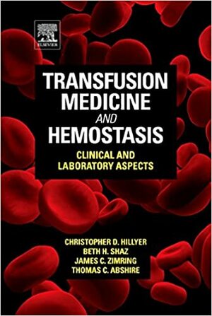 Transfusion Medicine and Hemostasis: Clinical and Laboratory Aspects by Christopher D. Hillyer