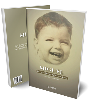 Miguel: La parálisis cerebral no me limitó  by Mina Pérez de la Torre