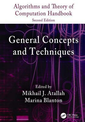 Algorithms and Theory of Computation Handbook, Volume 1: General Concepts and Techniques by Mikhail J. Atallah, Marina Blanton
